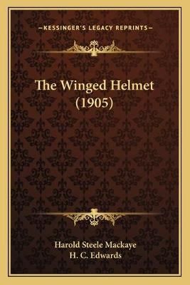 The Winged Helmet (1905) 9781165694839 (Paperback)