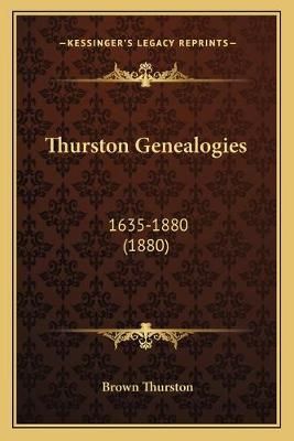 Thurston Genealogies By Brown Thurston 9781165700134 (Paperback)