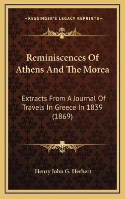 Reminiscences Of Athens And The Morea By Henry John G Herbert