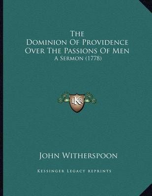 The Dominion Of Providence Over The Passions Of Men 9781165747078