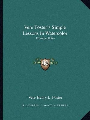 Vere Foster's Simple Lessons In Watercolor By Vere Henry L Foster