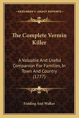 The Complete Vermin Killer By Fielding and Walker 9781165755042