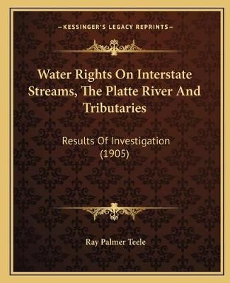 Water Rights On Interstate Streams, The Platte River And Tributaries