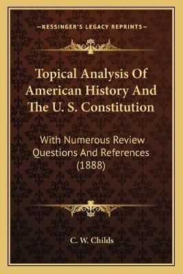 Topical Analysis Of American History And The U. S. Constitution