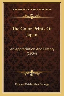 The Color Prints Of Japan By Edward Fairbrother Strange 9781165762446