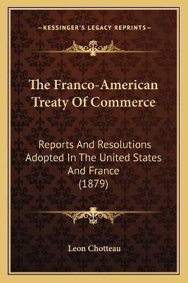 The Franco-American Treaty Of Commerce By Leon Chotteau 9781165766871