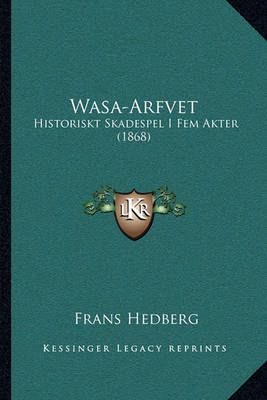 Wasa-Arfvet By Frans Hedberg 9781165768585 (Paperback)