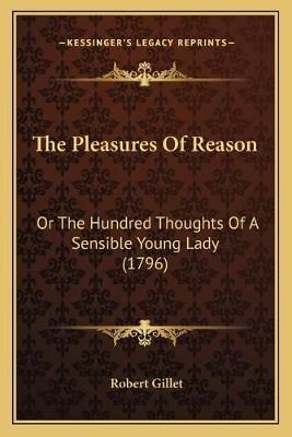 The Pleasures Of Reason By Robert Gillet 9781165772865 (Paperback)