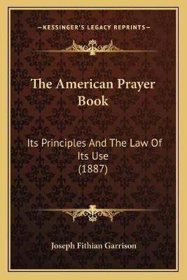 The American Prayer Book By Joseph Fithian Garrison 9781165780082