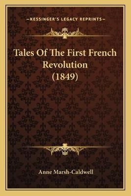 Tales Of The First French Revolution (1849) By Anne Marsh-Caldwell