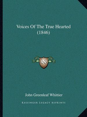 Voices Of The True Hearted (1846) By John Greenleaf Whittier