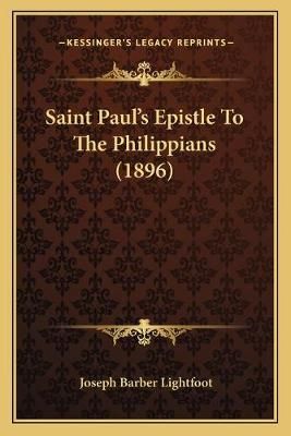 Saint Paul's Epistle To The Philippians (1896) 9781165803200