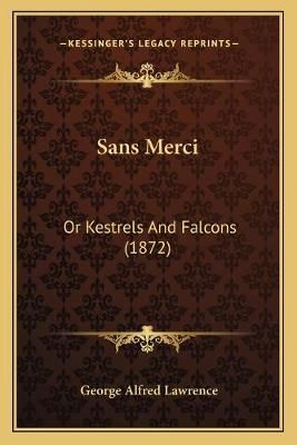 Sans Merci By George Alfred Lawrence 9781165807826 (Paperback)