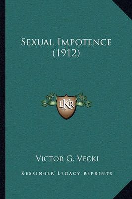 Sexual Impotence (1912) By Victor G Vecki 9781165807987 (Paperback)