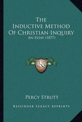The Inductive Method Of Christian Inquiry By Percy Strutt (Paperback)