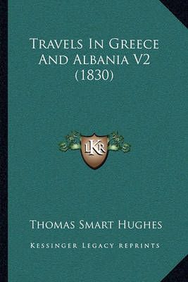 Travels In Greece And Albania V2 (1830) By Thomas Smart Hughes