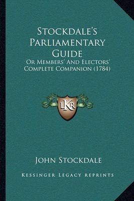 Stockdale's Parliamentary Guide By John Stockdale 9781165814855