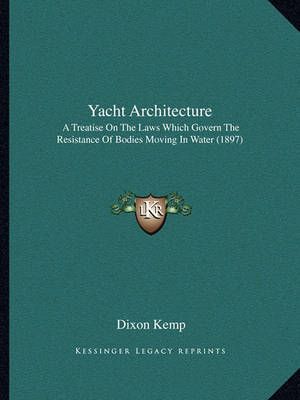 Yacht Architecture By Dixon Kemp 9781165816583 (Paperback)