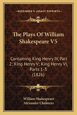 The Plays Of William Shakespeare V5 9781165817115 (Paperback)