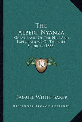 The Albert Nyanza By Sir Samuel White Baker 9781165817238 (Paperback)