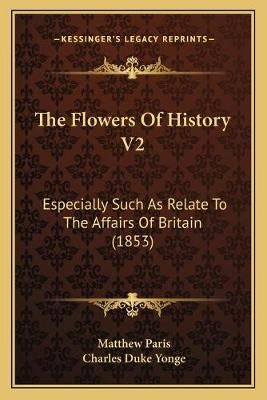 The Flowers Of History V2 9781165817566 (Paperback)
