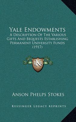 Yale Endowments By Anson Phelps Stokes (editor) 9781165836512