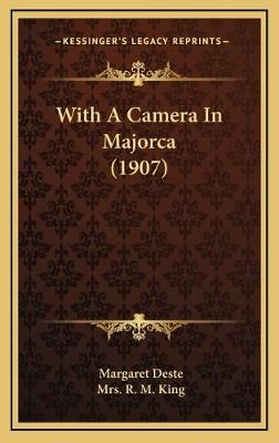 With A Camera In Majorca (1907) 9781165843657 (Hardback)