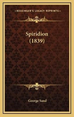 Spiridion (1839) By Title George Sand 9781165856398 (Hardback)