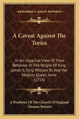 A Caveat Against The Tories 9781165885398 (Paperback)