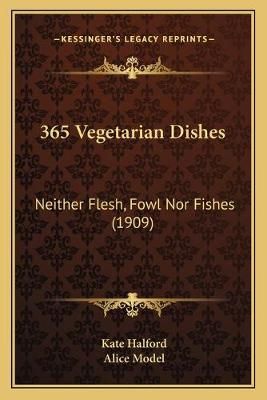 365 Vegetarian Dishes By Kate Halford, Alice Model 9781165907441