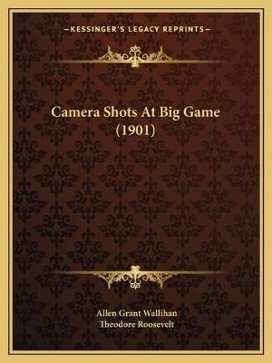 Camera Shots At Big Game (1901) 9781165909889 (Paperback)