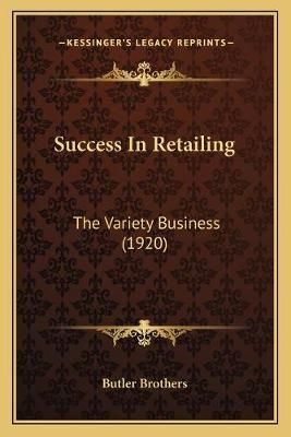 Success In Retailing By Butler Brothers 9781165910960 (Paperback)