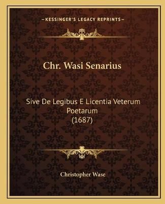 Chr. Wasi Senarius By Christopher Wase 9781165920617 (Paperback)