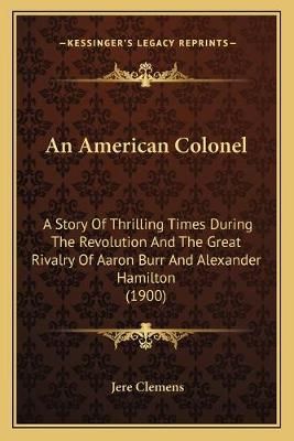 An American Colonel By Jere Clemens 9781165924578 (Paperback)