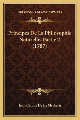 Principes De La Philosophie Naturelle, Partie 2 (1787) 9781165942848