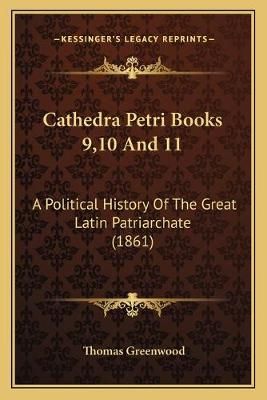 Cathedra Petri Books 9,10 And 11 By Thomas Greenwood 9781165952151