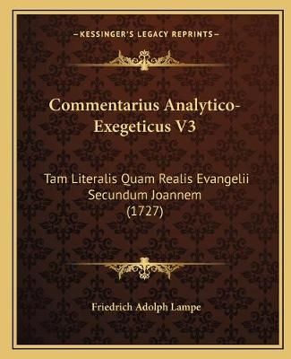 Commentarius Analytico-Exegeticus V3 By Friedrich Adolph Lampe