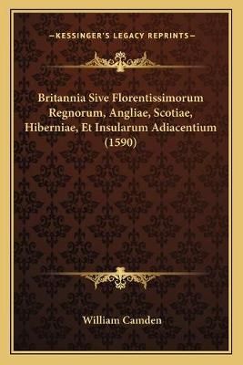 Britannia Sive Florentissimorum Regnorum, Angliae, Scotiae, Hiberniae, Et Insularum Adiacentium (1590)