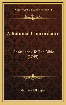 A Rational Concordance By Matthew Pilkington 9781165967728 (Hardback)