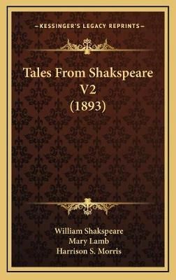 Tales From Shakspeare V2 (1893) 9781165970223 (Hardback)