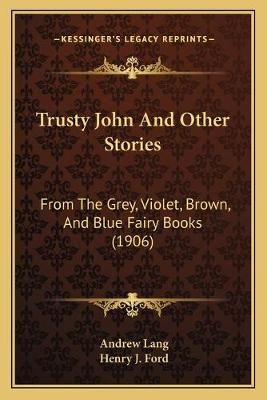 Trusty John And Other Stories 9781166039776 (Paperback)