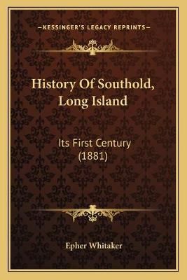 History Of Southold, Long Island By Epher Whitaker 9781166051785