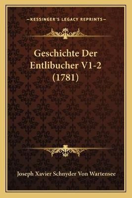 Geschichte Der Entlibucher V1-2 (1781) 9781166061982 (Paperback)