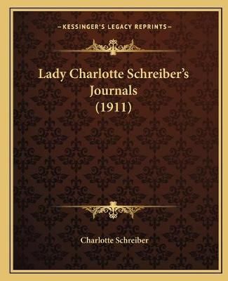 Lady Charlotte Schreiber's Journals (1911) By Charlotte Schreiber
