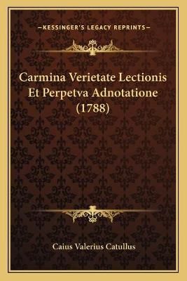 Carmina Verietate Lectionis Et Perpetva Adnotatione (1788) (Paperback)