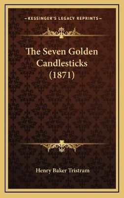 The Seven Golden Candlesticks (1871) By Henry Baker Tristram