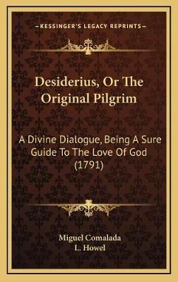 Desiderius, Or The Original Pilgrim 9781166082437 (Hardback)
