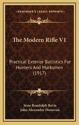 The Modern Rifle V1 By Jesse Randolph Bevis, John Alexander Donovan