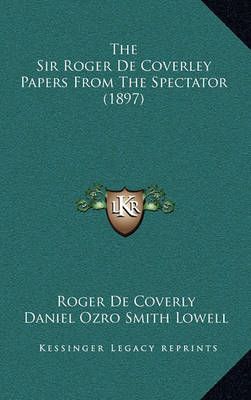 The Sir Roger De Coverley Papers From The Spectator (1897) (Hardback)