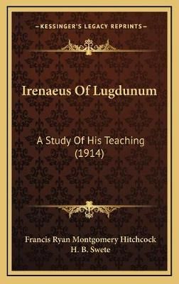 Irenaeus Of Lugdunum 9781166103545 (Hardback)